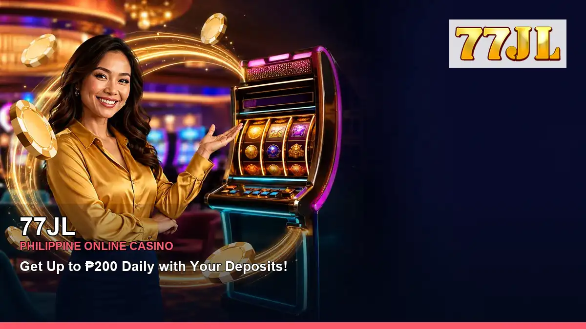 77JL online casino and slot games for Philippine players